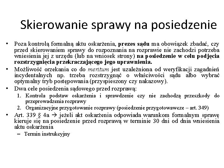 Skierowanie sprawy na posiedzenie • Poza kontrolą formalną aktu oskarżenia, prezes sądu ma obowiązek