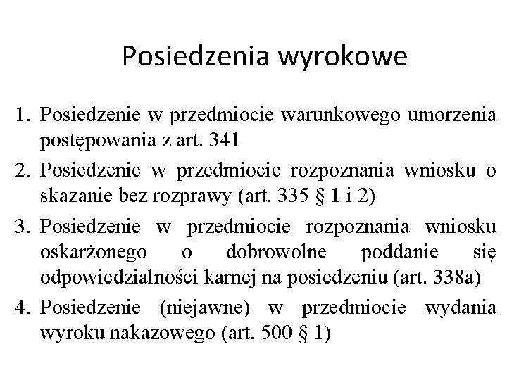 Posiedzenia wyrokowe 1. Posiedzenie w przedmiocie warunkowego umorzenia postępowania z art. 341 2. Posiedzenie