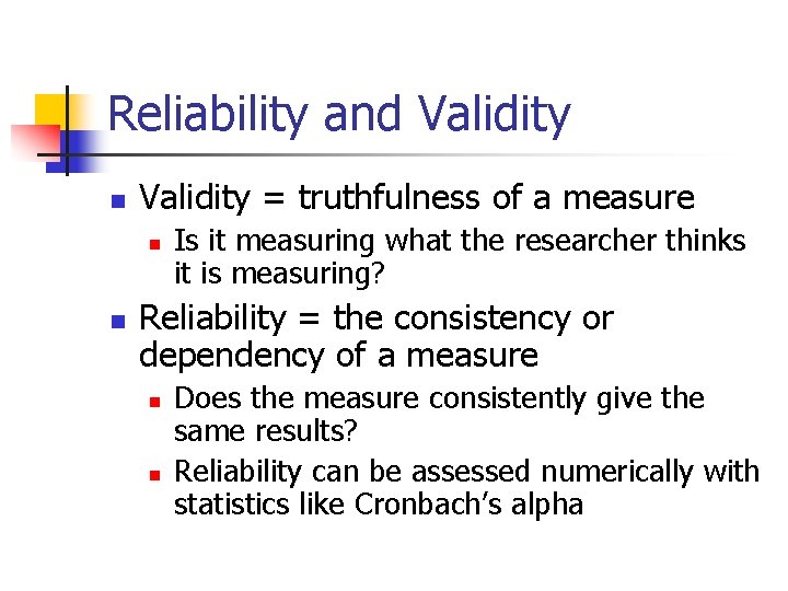 Reliability and Validity n Validity = truthfulness of a measure n n Is it