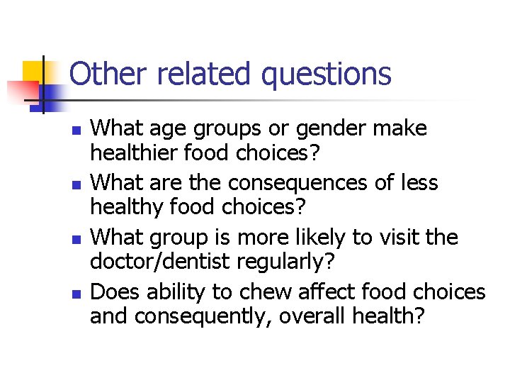 Other related questions n n What age groups or gender make healthier food choices?