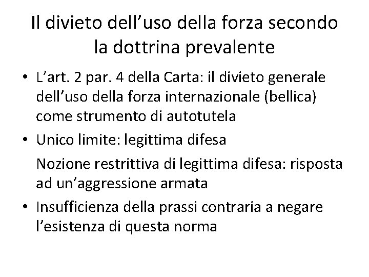 Il divieto dell’uso della forza secondo la dottrina prevalente • L’art. 2 par. 4