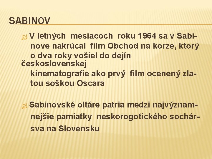 SABINOV V letných mesiacoch roku 1964 sa v Sabi nove nakrúcal film Obchod na