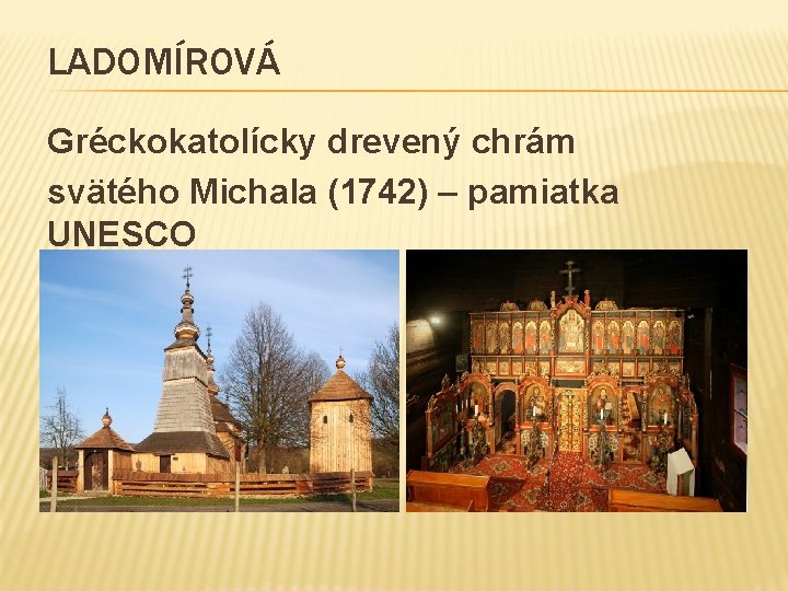 LADOMÍROVÁ Gréckokatolícky drevený chrám svätého Michala (1742) – pamiatka UNESCO 