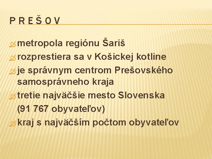 PREŠOV metropola regiónu Šariš rozprestiera sa v Košickej kotline je správnym centrom Prešovského samosprávneho