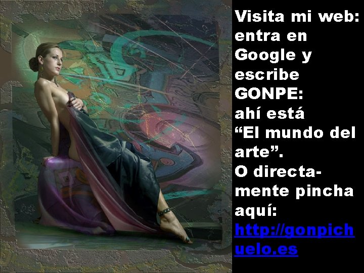 Visita mi web: entra en Google y escribe GONPE: ahí está “El mundo del