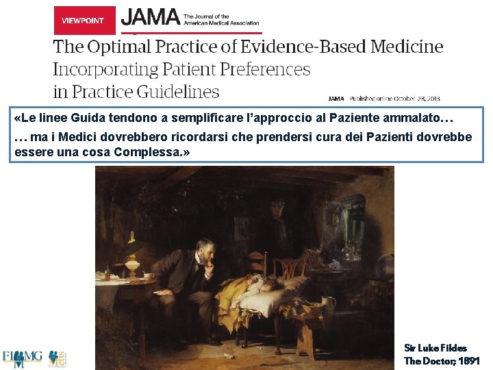  «Le linee Guida tendono a semplificare l’approccio al Paziente ammalato… … ma i