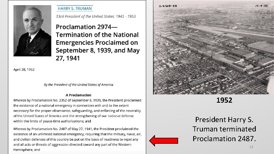 1952 President Harry S. Truman terminated Proclamation 2487. 13 