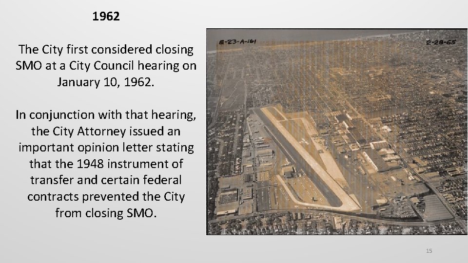 1962 The City first considered closing SMO at a City Council hearing on January