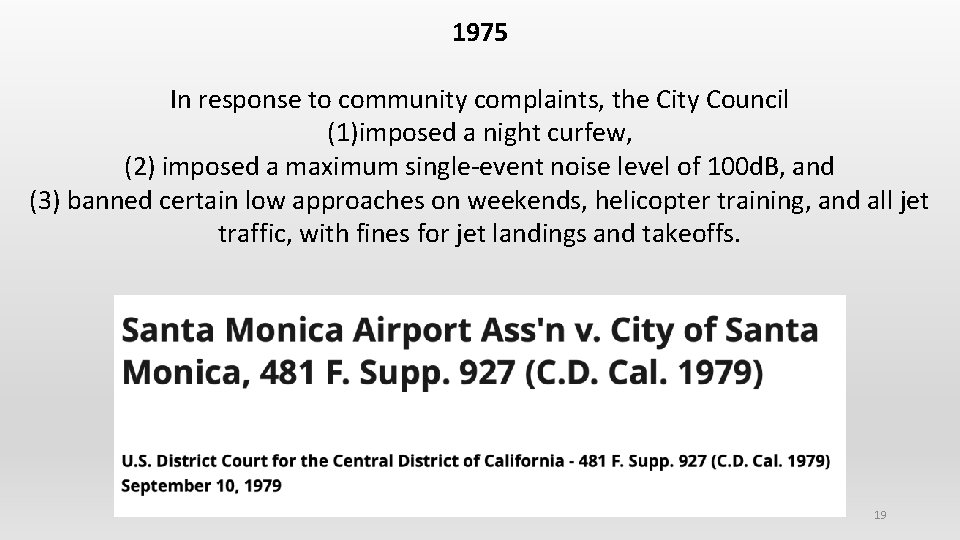 1975 In response to community complaints, the City Council (1)imposed a night curfew, (2)