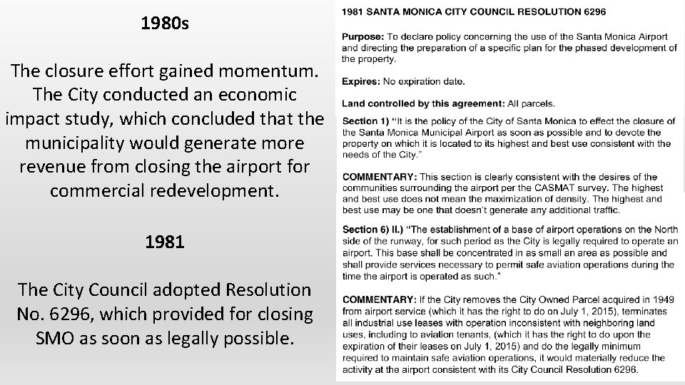 1980 s The closure effort gained momentum. The City conducted an economic impact study,