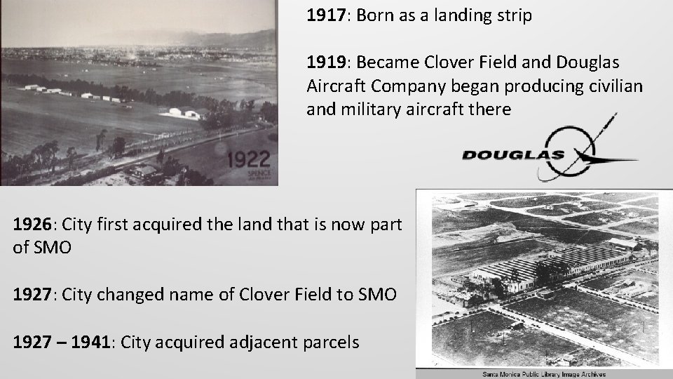 1917: Born as a landing strip 1919: Became Clover Field and Douglas Aircraft Company