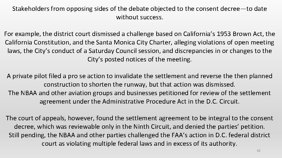Stakeholders from opposing sides of the debate objected to the consent decree—to date without