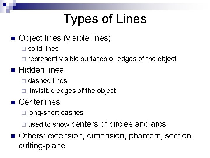 Types of Lines n Object lines (visible lines) ¨ solid lines ¨ represent visible