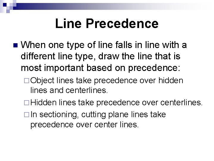 Line Precedence n When one type of line falls in line with a different