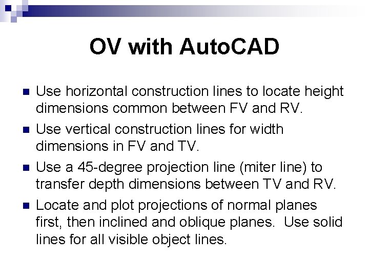 OV with Auto. CAD n n Use horizontal construction lines to locate height dimensions