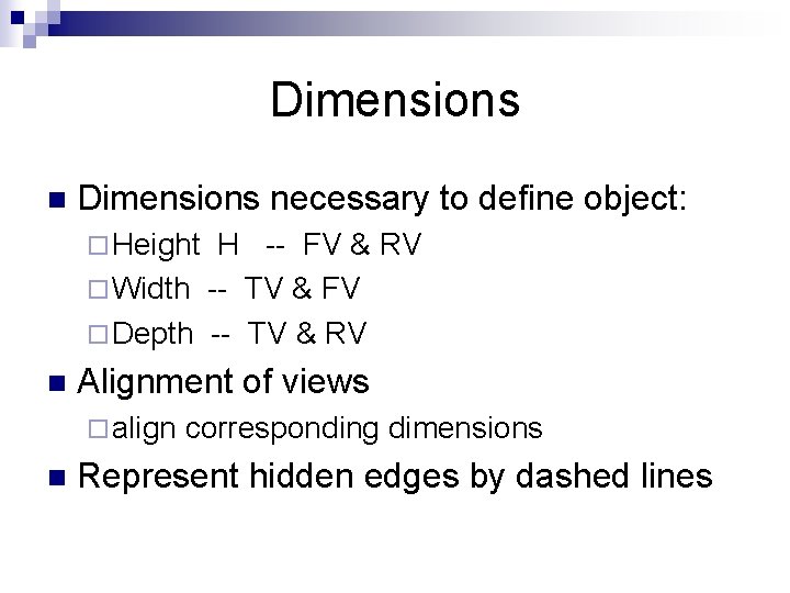 Dimensions necessary to define object: ¨ Height H -- FV & RV ¨ Width