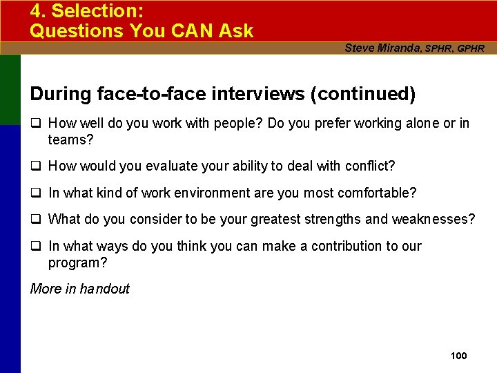 4. Selection: Questions You CAN Ask Steve Miranda, SPHR, GPHR During face-to-face interviews (continued)