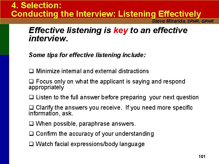 4. Selection: Conducting the Interview: Listening Effectively Steve Miranda, SPHR, GPHR Effective listening is