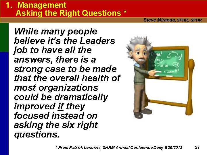 1. Management Asking the Right Questions * Steve Miranda, SPHR, GPHR While many people