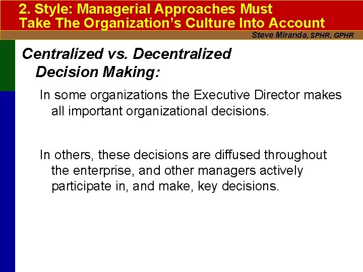 2. Style: Managerial Approaches Must Take The Organization’s Culture Into Account Steve Miranda, SPHR,