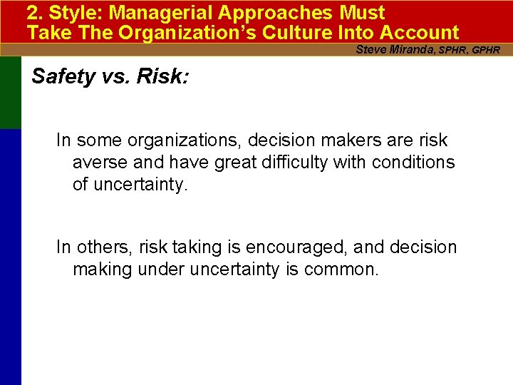 2. Style: Managerial Approaches Must Take The Organization’s Culture Into Account Steve Miranda, SPHR,