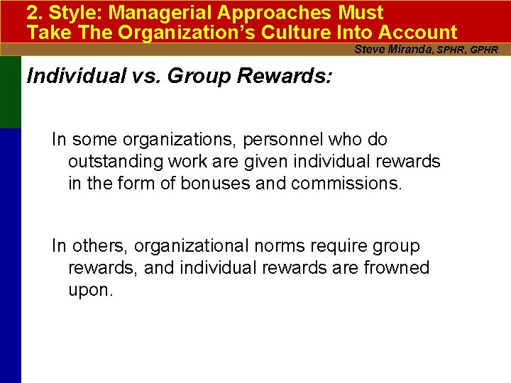 2. Style: Managerial Approaches Must Take The Organization’s Culture Into Account Steve Miranda, SPHR,