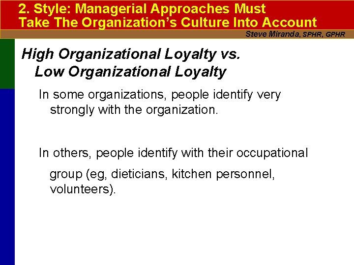 2. Style: Managerial Approaches Must Take The Organization’s Culture Into Account Steve Miranda, SPHR,