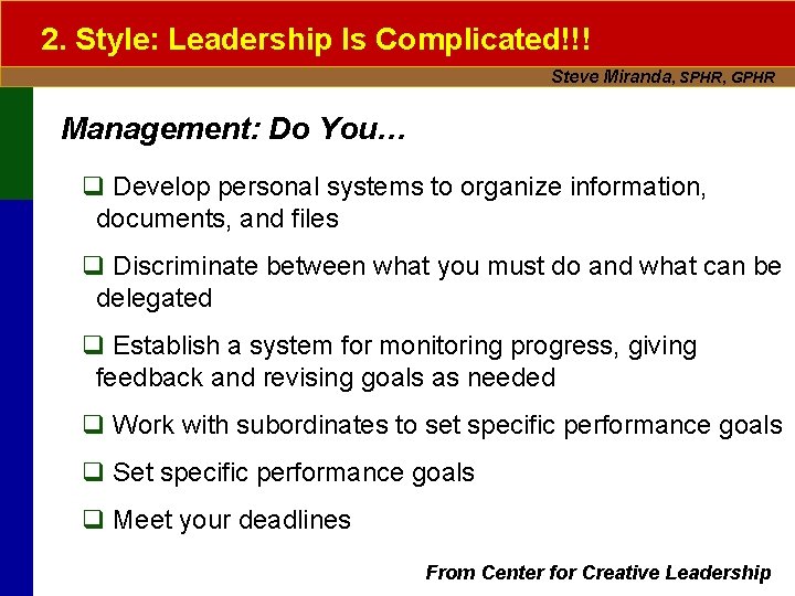 2. Style: Leadership Is Complicated!!! Steve Miranda, SPHR, GPHR Management: Do You… q Develop