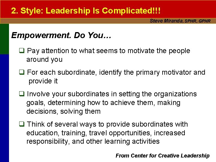 2. Style: Leadership Is Complicated!!! Steve Miranda, SPHR, GPHR Empowerment. Do You… q Pay