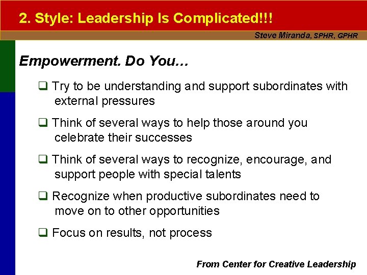 2. Style: Leadership Is Complicated!!! Steve Miranda, SPHR, GPHR Empowerment. Do You… q Try
