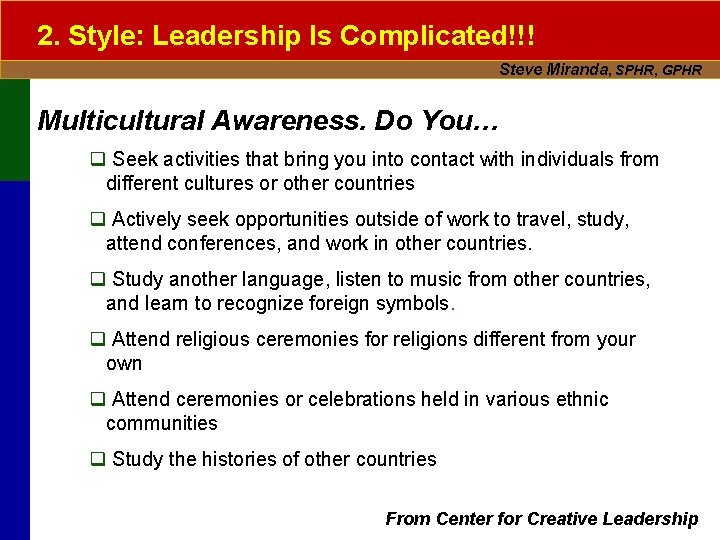 2. Style: Leadership Is Complicated!!! Steve Miranda, SPHR, GPHR Multicultural Awareness. Do You… q