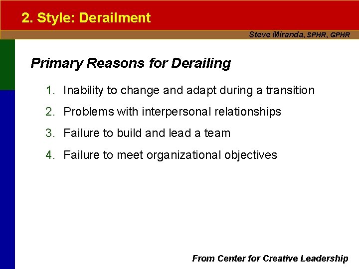 2. Style: Derailment Steve Miranda, SPHR, GPHR Primary Reasons for Derailing 1. Inability to