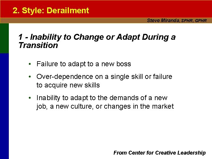 2. Style: Derailment Steve Miranda, SPHR, GPHR 1 - Inability to Change or Adapt