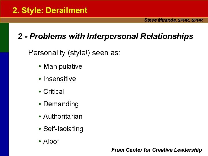 2. Style: Derailment Steve Miranda, SPHR, GPHR 2 - Problems with Interpersonal Relationships Personality