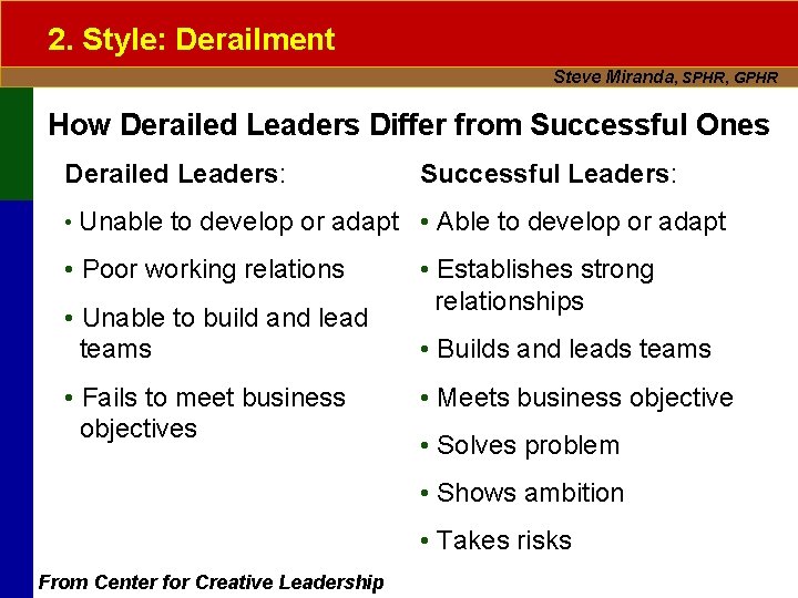 2. Style: Derailment Steve Miranda, SPHR, GPHR How Derailed Leaders Differ from Successful Ones