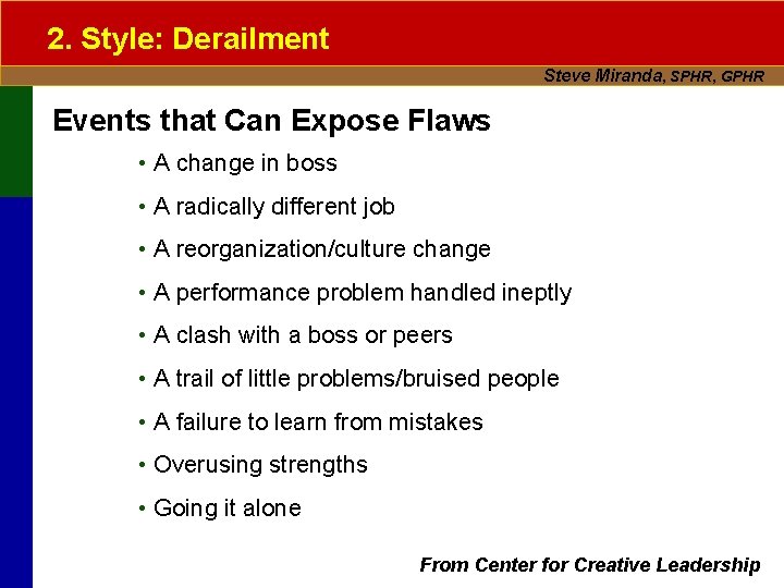 2. Style: Derailment Steve Miranda, SPHR, GPHR Events that Can Expose Flaws • A
