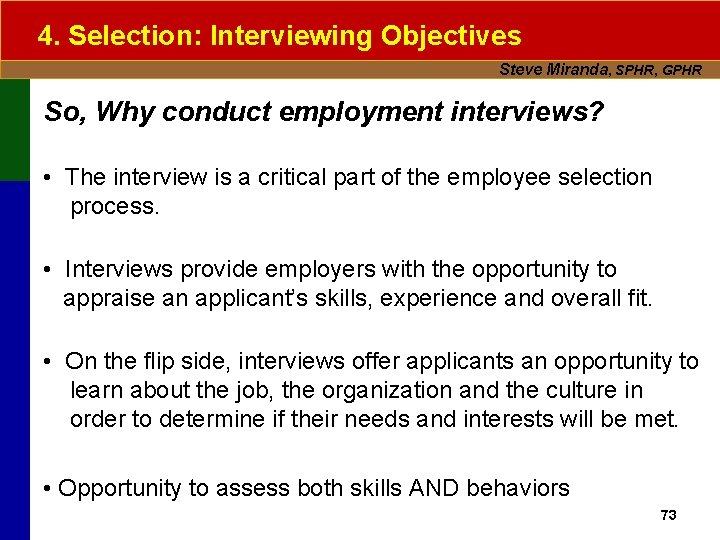 4. Selection: Interviewing Objectives Steve Miranda, SPHR, GPHR So, Why conduct employment interviews? •