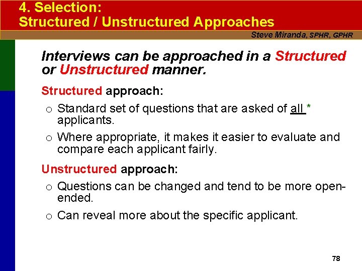 4. Selection: Structured / Unstructured Approaches Steve Miranda, SPHR, GPHR Interviews can be approached