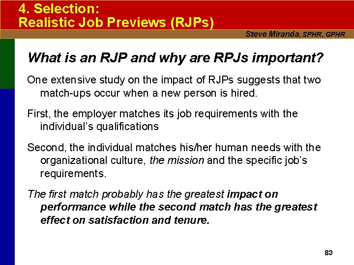 4. Selection: Realistic Job Previews (RJPs) Steve Miranda, SPHR, GPHR What is an RJP