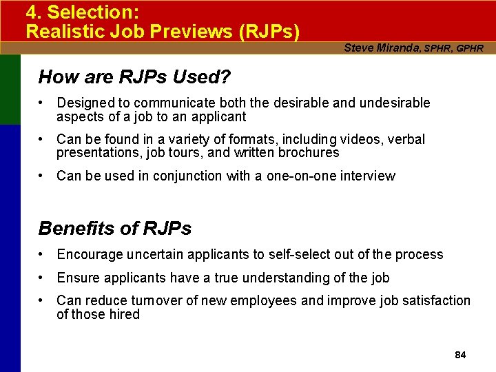 4. Selection: Realistic Job Previews (RJPs) Steve Miranda, SPHR, GPHR How are RJPs Used?