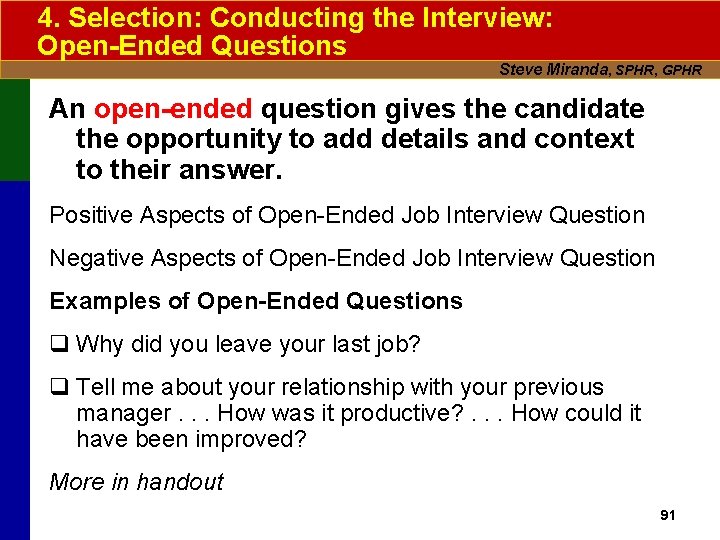 4. Selection: Conducting the Interview: Open-Ended Questions Steve Miranda, SPHR, GPHR An open-ended question