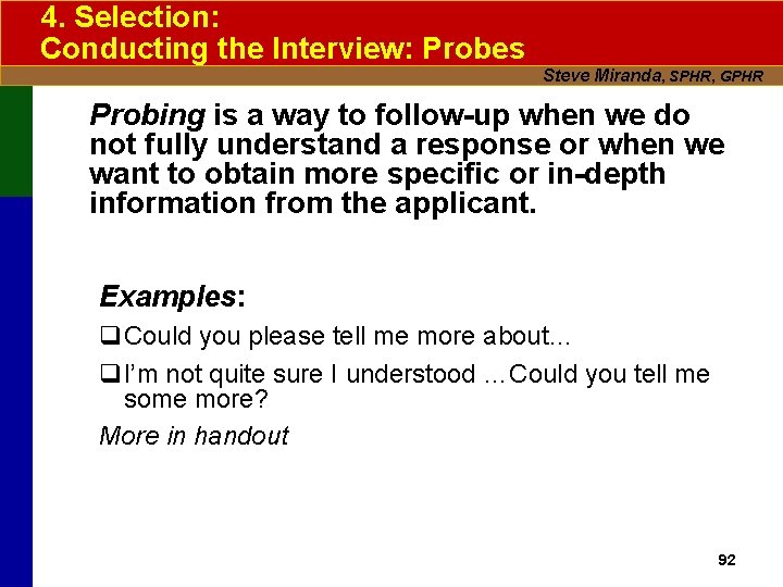 4. Selection: Conducting the Interview: Probes Steve Miranda, SPHR, GPHR Probing is a way