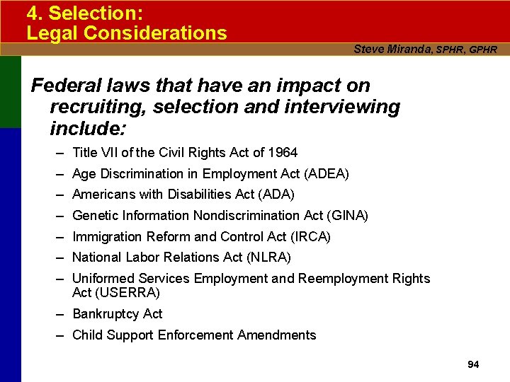 4. Selection: Legal Considerations Steve Miranda, SPHR, GPHR Federal laws that have an impact