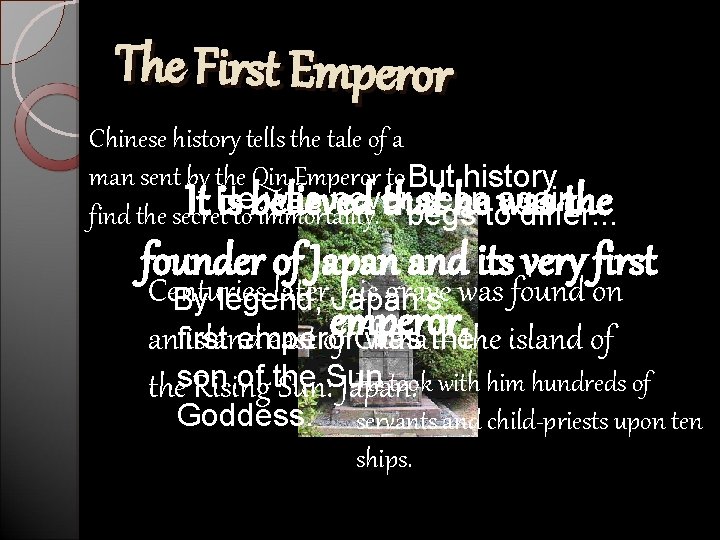 The First Emperor Chinese history tells the tale of a man sent by the