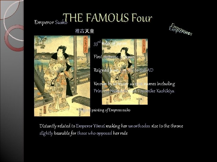 THE FAMOUS Four Emperor Suiko 推古天皇 EEmmpperreoss rses 33 rd ruler of Japan First
