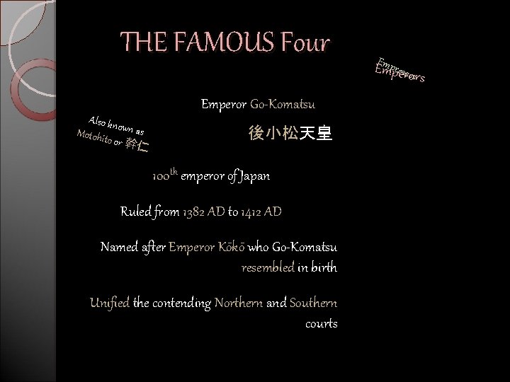 THE FAMOUS Four E mpr Em peesrseosr s Emperor Go-Komatsu Also kn Motohit own