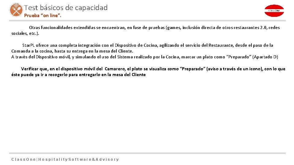 Test básicos de capacidad Prueba “on line”. Otras funcionalidades extendidas se encuentran, en fase