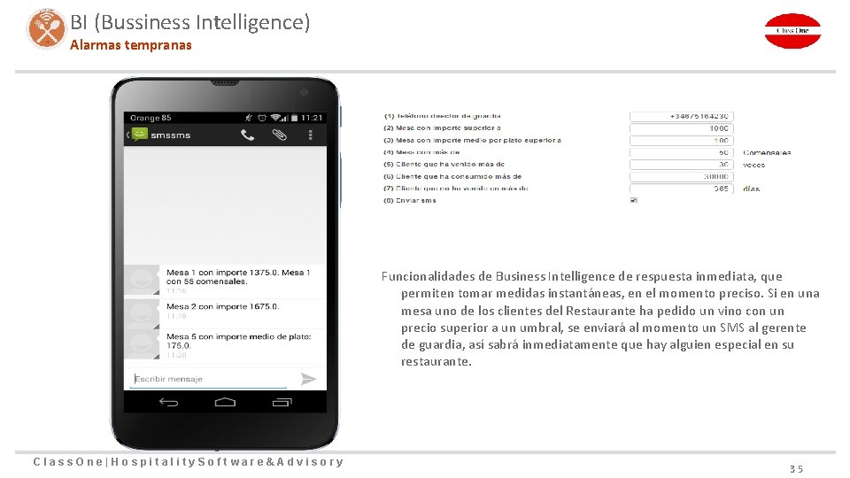 BI (Bussiness Intelligence) Alarmas tempranas Funcionalidades de Business Intelligence de respuesta inmediata, que permiten