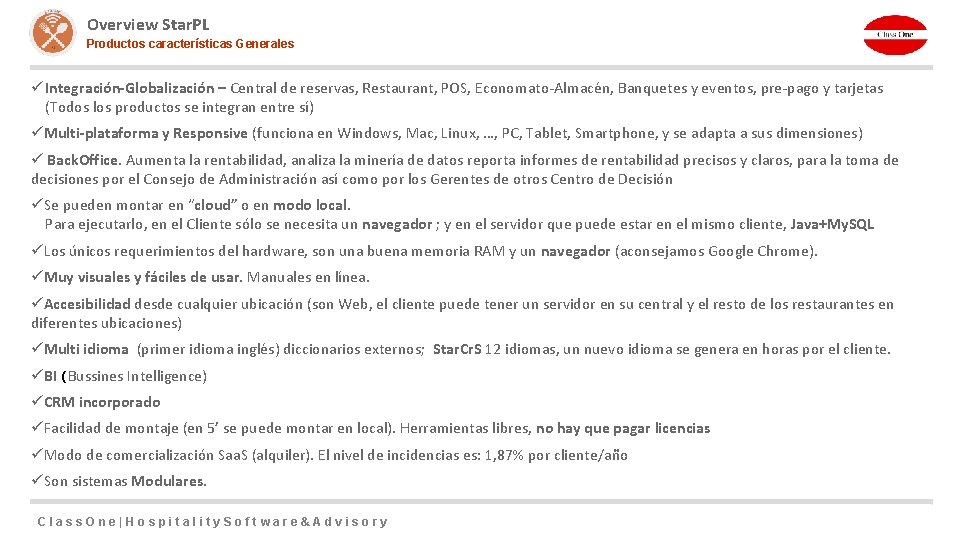 Overview Star. PL Productos características Generales ü Integración-Globalización – Central de reservas, Restaurant, POS,