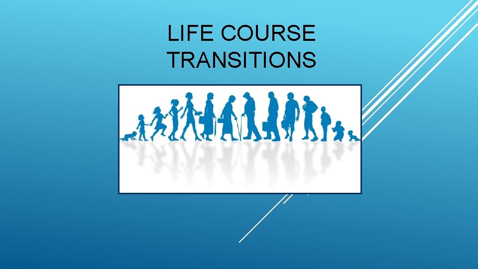 LIFE COURSE TRANSITIONS 